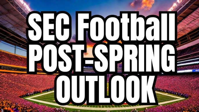 SEC 2025 Post-Spring Outlook: Top Contenders, Breakout Teams, and Win-Loss Predictions